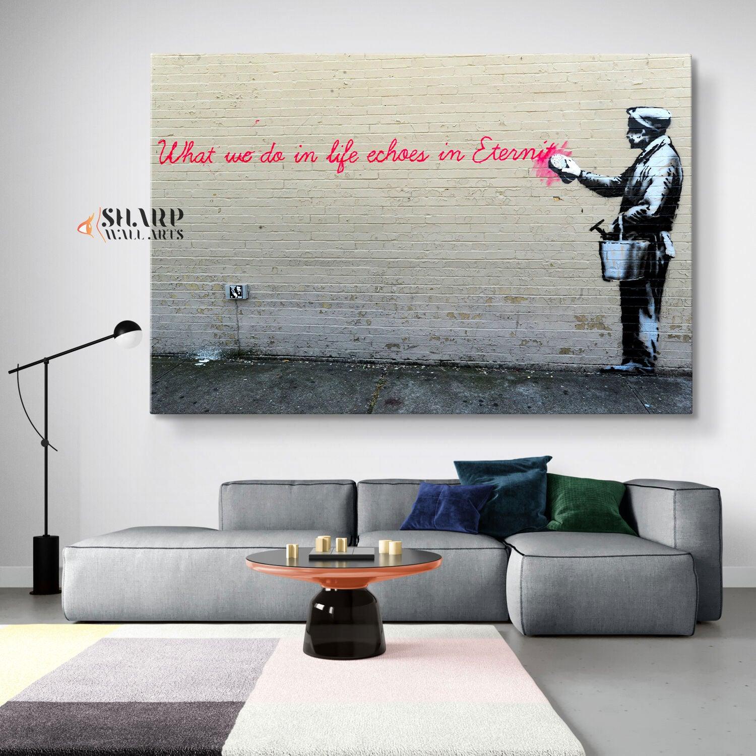 Banksy - What We Do In Life Echoes In Eternity Wall Art Canvas - SharpWallArts