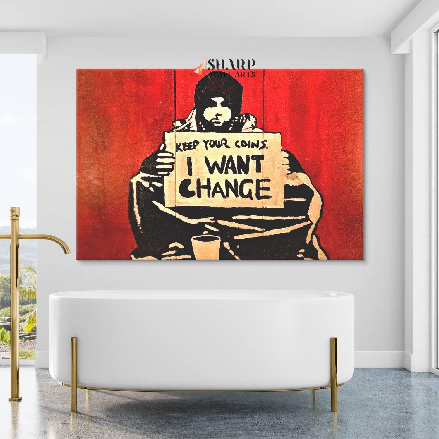 Banksy - Keep Your Coins I Want Change Wall Art Canvas - SharpWallArts