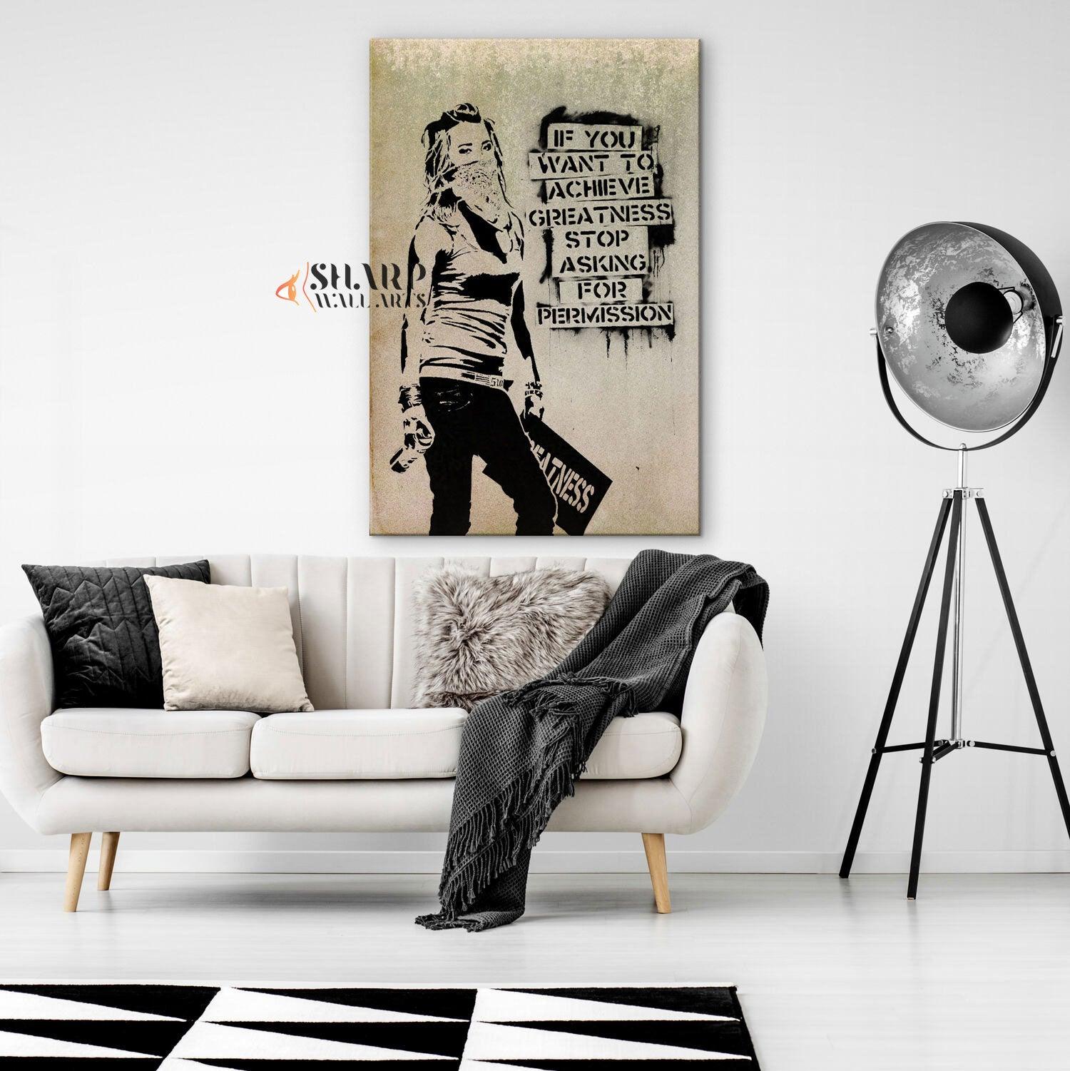 Banksy Wall Art - If you want to achieve greatness stop asking for permission - SharpWallArts